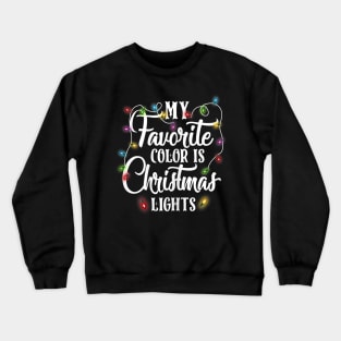 my favorite color is christmas lights Crewneck Sweatshirt